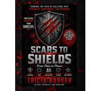 Scars to Shields -Turning the Pain of Bullying Into Strength, Confidence, and Courage: A Guide and Workbook for Kids (The Shield Builder Series™)