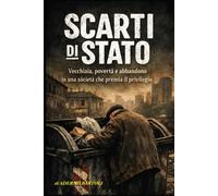 Scarti di Stato: Vecchiaia, povertà e abbandono in una società che premia il privilegio