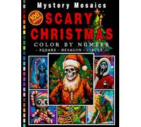 Scary Christmas Mystery Mosaic Color by Number for Adults and Teens: 100 Designs Pages of Spooky Holiday Coloring Fun and Winter Mystery Puzzles