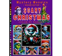 Scary Christmas Mystery Mosaic Color by Number for Adults and Teens Volume 1: Spooky Holiday Coloring Book with Creepy Winter Scenes and Festive Puzzles