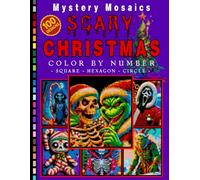 Scary Christmas Mystery Mosaic Color by Number for Adults: Fun Spooky Holiday Coloring Book with 100+ Weird and Festive Designs