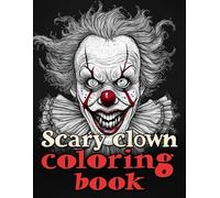 Scary Clown Coloring Book: Terrifying Circus Faces & Creepy Clown Art to Color for Adults - A Horror Coloring Book with Spooky, Haunted Characters to Color for Relaxation,