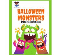 Scary Colouring Book: Spooky Monsters and Creepy Fun for Kids Ages 7+, Teens and Adults: Haunted Creatures, Creepy Characters and Spooky Scenes to Colour for Relaxation, Halloween and Year-Round Fun