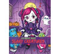 Scary Creatures Coloring Book for Adults: A Fun and Spooky Collection of Adorably Weird Monsters, Ghosts, and Gothic Creatures