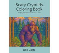 Scary Cryptids Coloring Book: Terrifying Mythical Creatures for Teens & Adults