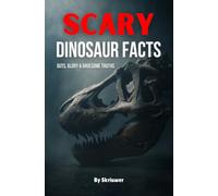 Scary Dinosaur Facts: Guts, Glory & Gruesome Truths