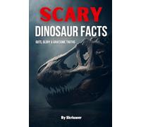Scary Dinosaur Facts: Guts, Glory & Gruesome Truths