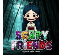 Scary Friends: 50 Cute & Cuddly Friends