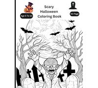 Scary Halloween Coloring Book: “Spooky and Fun Halloween Coloring Pages with Witches, Monsters, Haunted Houses, and Creepy Designs for Kids Ages 5-10”