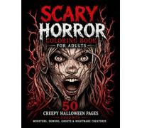 Scary Horror Coloring Book for Adults: 50 Creepy Halloween Pages Filled with Monsters, Demons, Ghosts & Nightmare Creatures (Cozy Coloring Adventures Series)