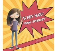 Scary Mary From Tipperary: A rhyming children's story about kindness
