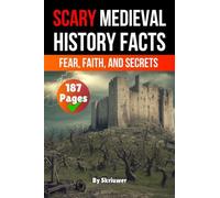 Scary Medieval History Facts: Fear, Faith, and Secrets (Scary History Books)