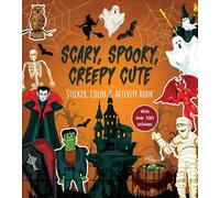 Scary, Spooky, Creepy Cute Sticker, Color & Activity Book: Over 100 Stickers!