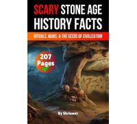 Scary Stone Age History Facts: Rituals, Wars, and the Seeds of Civilization (Scary History Books)
