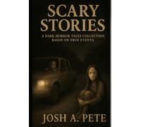 Scary Stories: A Dark Horror Tales Collection Based On True Events (Scary Stories To Tell After Dark)