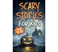 Scary Stories for Kids Age 9-12: Spooky, Short Ghost Tales and Mysterious Adventures for Campfires, Sleepovers, and Halloween Fun (Gifts for Girls & Boys)