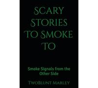 Scary Stories To Smoke To: Smoke Signals from the Other Side: 1