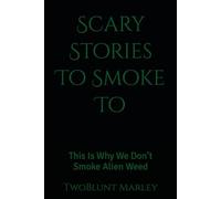 Scary Stories To Smoke To: This Is Why We Don’t Smoke Alien Weed: 9
