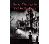 Scary Stories to Tell in the Dark: Short Scary stories to tell in the dark for Adults and Teenagers