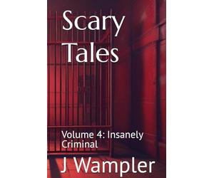 Scary Tales: Volume 4: Insanely Criminal
