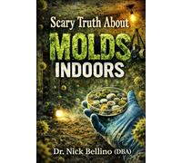 SCARY TRUTH ABOUT MOLDS INDOORS: THE HORROR-ABLE