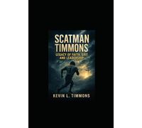 SCATMAN TIMMONS LEGACY OF FAITH, GRIT AND LEADERSHIP