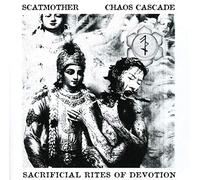 Scatmother/ Chaos Cascade - Sacrifial Rites Of Devotion