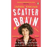 Scatter Brain: How I finally got off the ADHD rollercoaster and became the owner of a very tidy sock drawer
