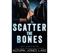Scatter the Bones (Lost Kings MC)