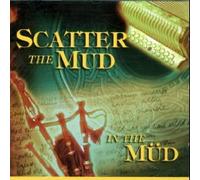 Scatter The Mud - In The Mud