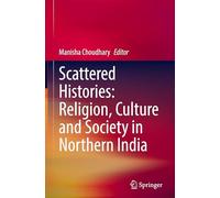 Scattered Histories: Religion, Culture and Society in Northern India
