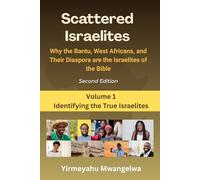 Scattered Israelites, Volume 1: Identifying the True Israelites: Second Edition (Scattered Series)