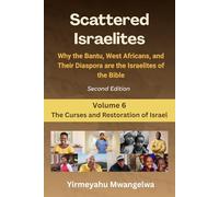 Scattered Israelites, Volume 6: The Curses and Restoration of Israel: Second Edition (Scattered Series)