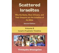 Scattered Israelites, Volume 8: Israel's Prophetic Timeline: Second Edition (Scattered Series)
