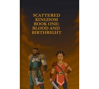 Scattered Kingdom Book one: Blood and Birthright: A Warrior’s Journey Through Blood and Ash