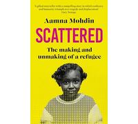 Scattered: The making and unmaking of a refugee