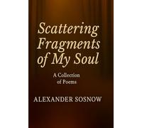 Scattering Fragments of My Soul: A Collection of Poems