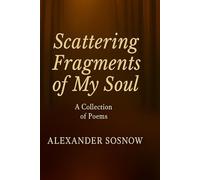 Scattering Fragments of My Soul: A Collection of Poems