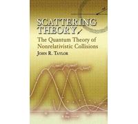 Scattering Theory: The Quantum Theory of Nonrelativistic Collisions.