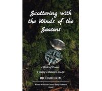 Scattering with the Winds of the Seasons A Book of Poems: Finding a Balance in Life