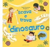 Scava e trova il dinosauro. Ediz. a colori (Albi illustrati)