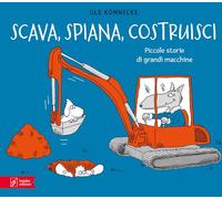 Scava, spiana, costruisci. Piccole storie di grandi macchine. Ediz. illustrata (Libripinguino)