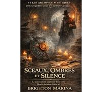 SCEAUX, OMBRES ET SILENCE: Le dénouement captivant de la série Mystic Archives (Livre 4) (Les Archives Mystiques - Une enquête cosy et surnaturelle)