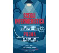 SCEGLI INFERMIERISTICA: Tutto quello devi sapere prima di diventare nostro collega