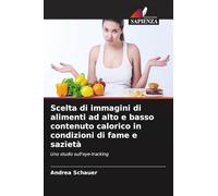 Scelta di immagini di alimenti ad alto e basso contenuto calorico in condizioni di fame e sazietà