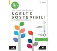 Scelte sostenibili. Agire l'economia politica. Per per il 2° biennio delle Scuole superioni. Con e-book. Con espansione online