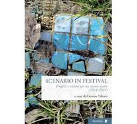Scenario in festival. Progetti e visioni per un nuovo teatro (2018-2024) (Altre visioni)