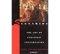 Scenarios: Art of Strategic Conversation