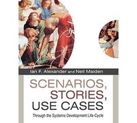 Scenarios, Stories, Use Cases: Through the Systems Development Life-Cycle