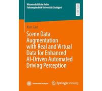 Scene Data Augmentation with Real and Virtual Data for Enhanced AI-Driven Automated Driving Perception (Wissenschaftliche Reihe Fahrzeugtechnik Universität Stuttgart)